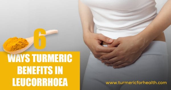 6 Ways Turmeric Benefits In Leucorrhoea