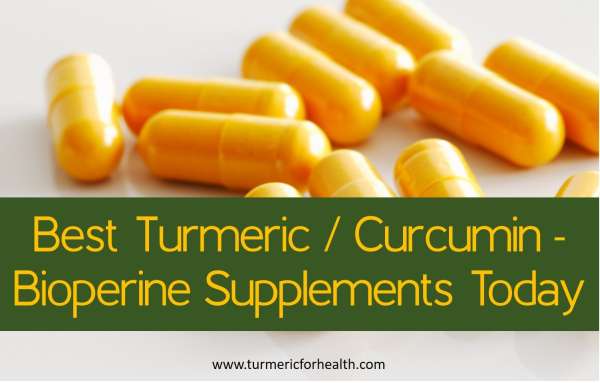 Best Turmeric Curcumin-Bioperine Supplements Today