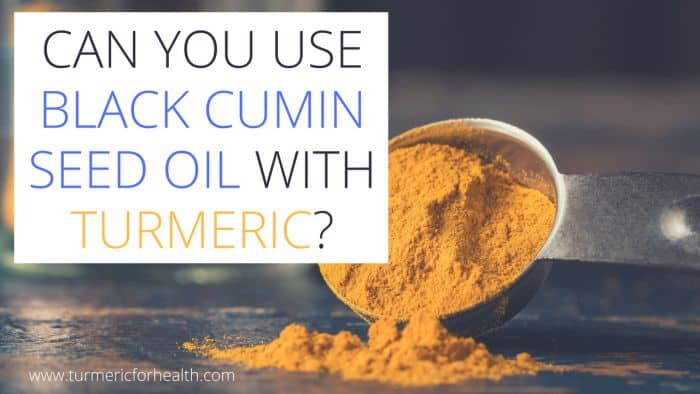 CAN YOU USE BLACK CUMIN SEED OIL WITH TURMERIC_