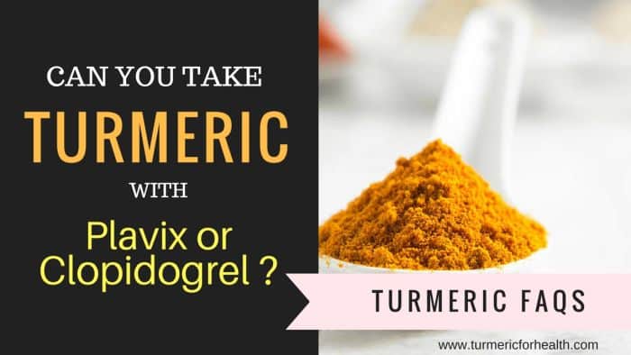 Can I Take Turmeric Curcumin & Plavix Clopidogrel (Antiplatelet Drugs)