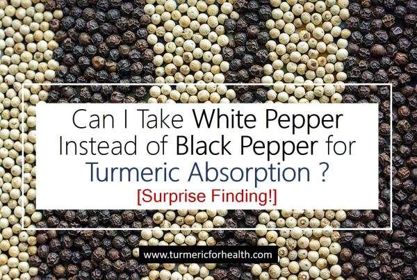 Can I Take White Pepper Instead of Black Pepper for Turmeric Absorption