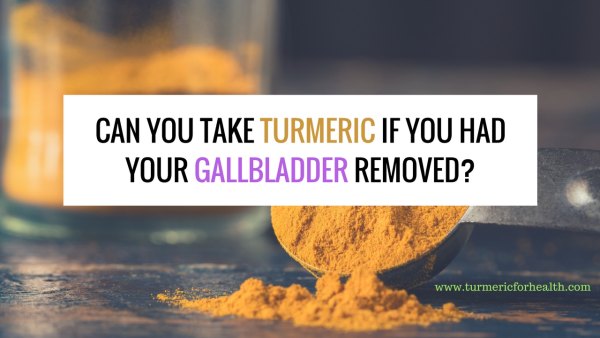 Can You Take Turmeric Curcumin If You Had Your Gallbladder Removed