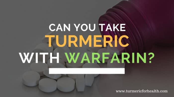 Can You Take Turmeric Curcumin with Warfarin