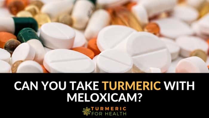 Can You Take Turmeric with Meloxicam