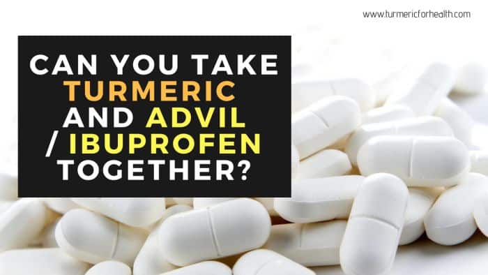 Can You take turmeric and Advil Ibuprofen together