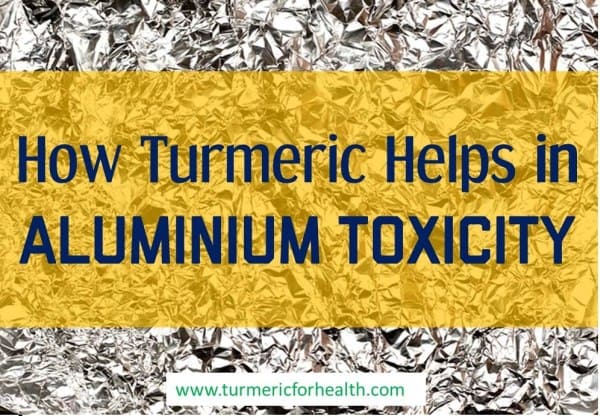 How Turmeric helps in aluminium toxicity