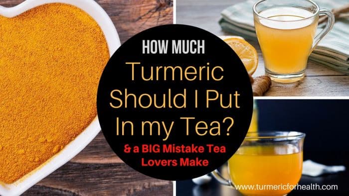How much turmeric can i put in my tea