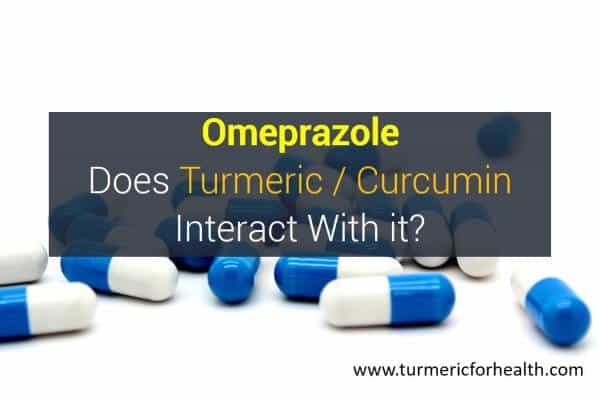 Omeprazole does turmeric interact with it