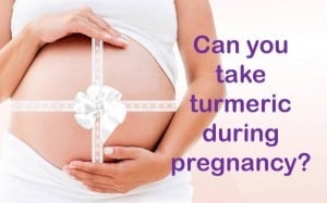 can you take turmeric in pregnancy1