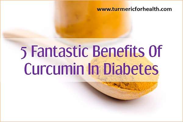 5 fanatstic benefits of curcumin in diabetes
