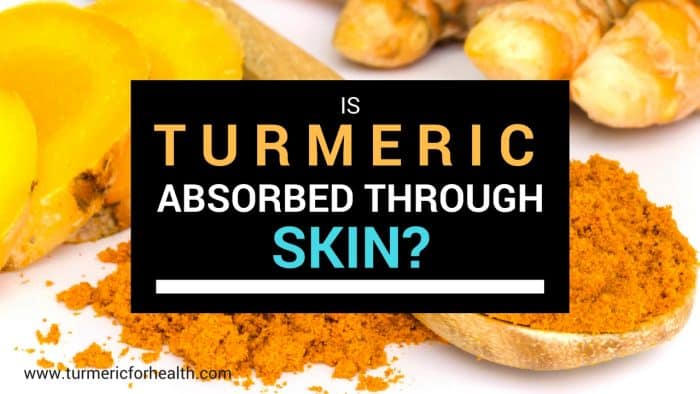 is turmeric absorbed through skin how to use it topically