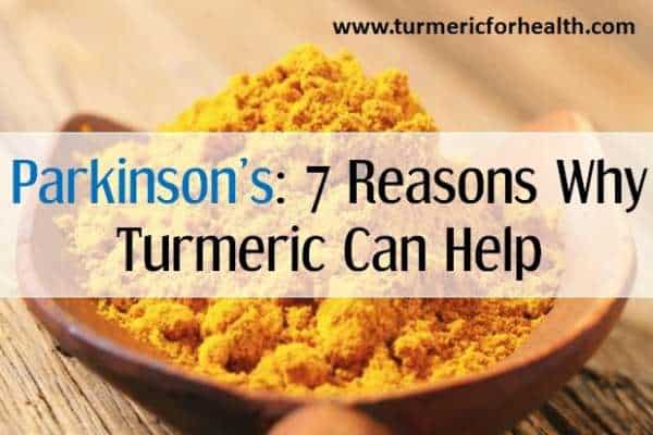 7 reasons turmeric can help in parkinsons