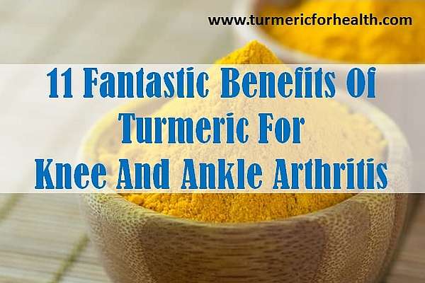 turmeric benefits for knee and ankle arthritis